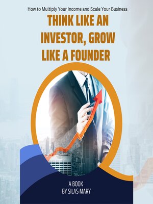 cover image of Think Like an Investor, Grow Like a Founder